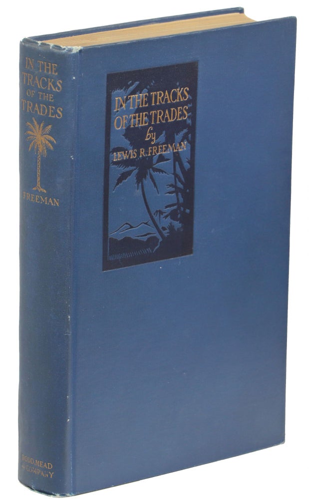 Item #00008639 In the Tracks of the Trades; The Account of a Fourteen Thousand Mile Yachting Cruise to the Hawaiis, Marquesas, Societies, Samoas and Fijis. Lewis R. Freeman.