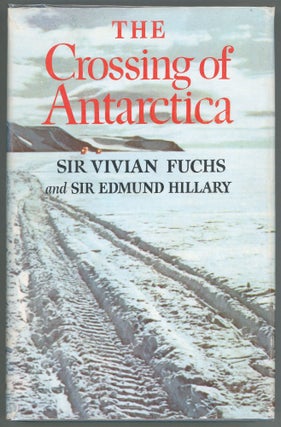 Item #00008657 The Crossing of Antarctica; The Commonwealth Trans-Antarctic Expedition 1955-1958....