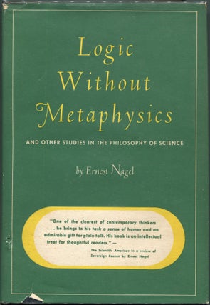 Item #00008661 Logic Without Metaphysics; And Other Studies in the Philosophy of Science. Ernest...
