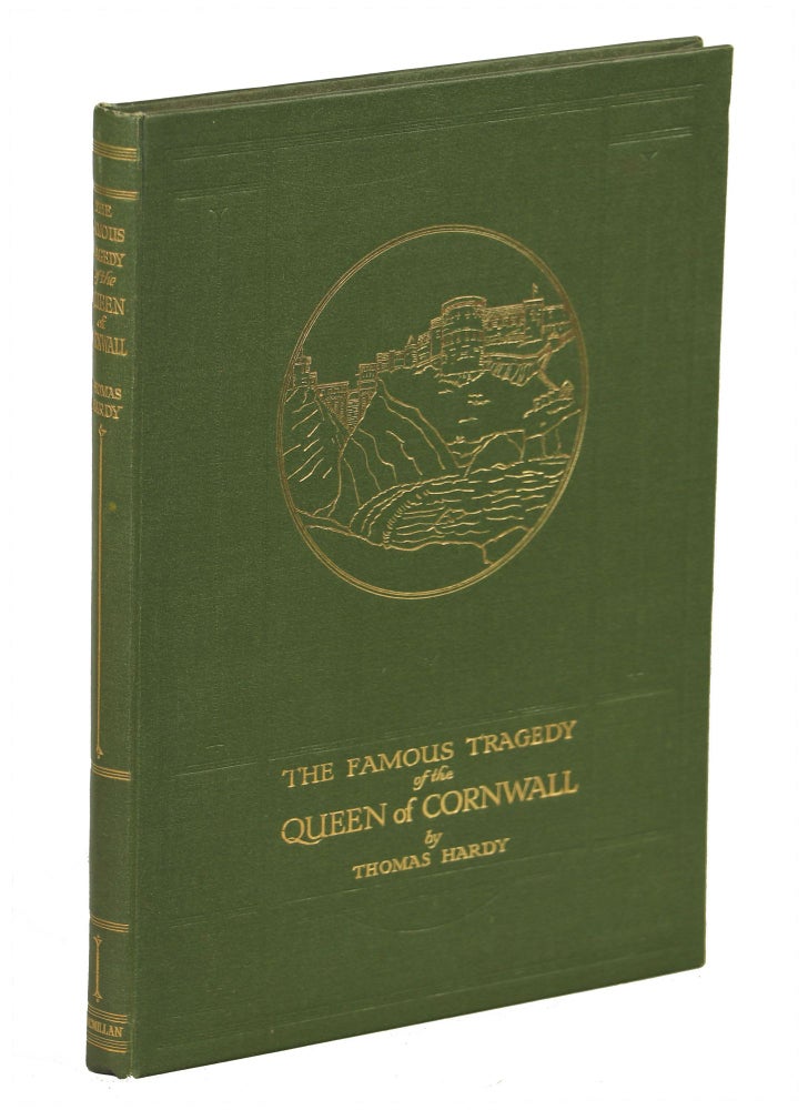 Item #00008717 The Famous Tragedy of the Queen of Cornwall at Tintagel in Lyonnesse; A New Version of an Old Story Arranged as a Play for Mummers; In One Act Requiring No Theatre or Scenery. Thomas Hardy.
