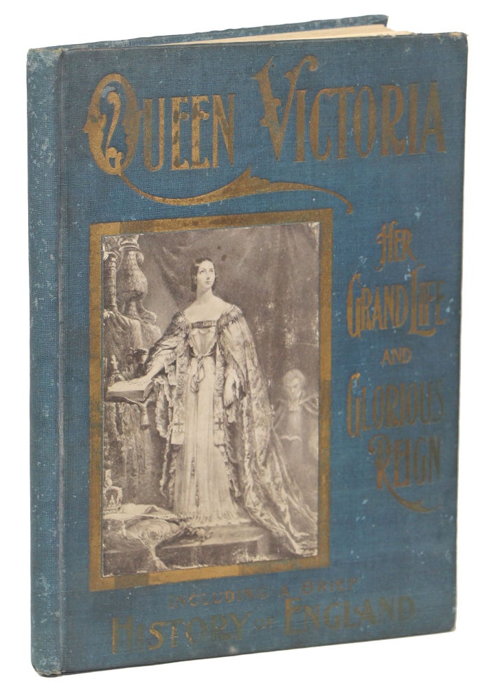 Item #00008750 Queen Victoria ... and a Life of the New King, Edward VII with a Brief History of England; Her Grand Life and Glorious Reign (Salesman's Sample). John Coulter, John A. Cooper.