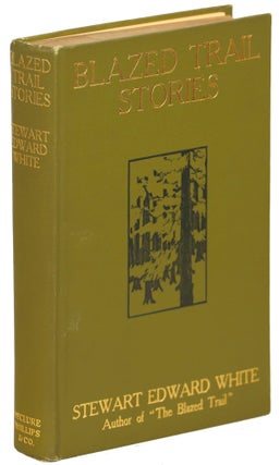 Item #00008751 Blazed Trail Stories; Stories of the Wild Life. Stewart Edward White