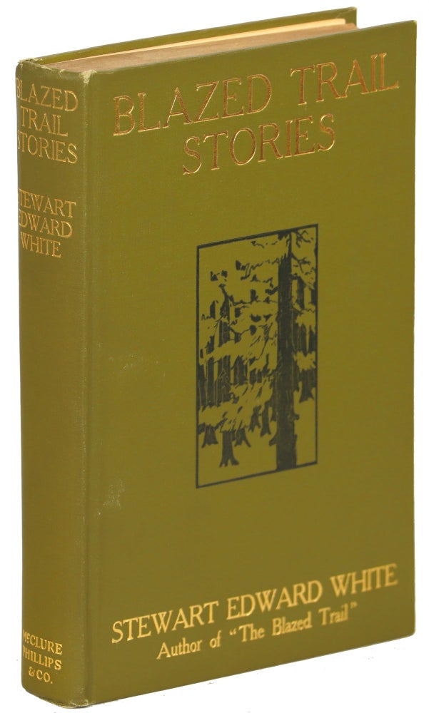 Item #00008751 Blazed Trail Stories; Stories of the Wild Life. Stewart Edward White.
