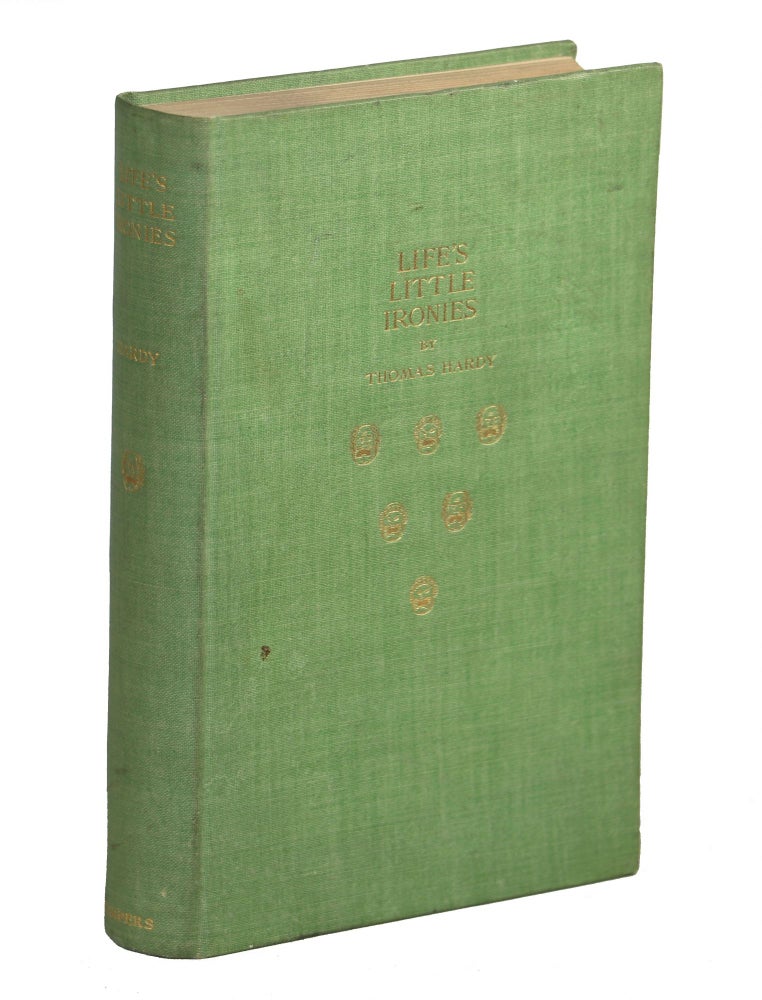Item #00008786 Life's Little Ironies; A Set of Tales with Some Colloquial Sketches Entitled A Few Crusted Characters. Thomas Hardy.