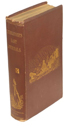 Item #00008801 The Last Journals of David Livingstone, in Central Africa; From Eighteen Hundred...