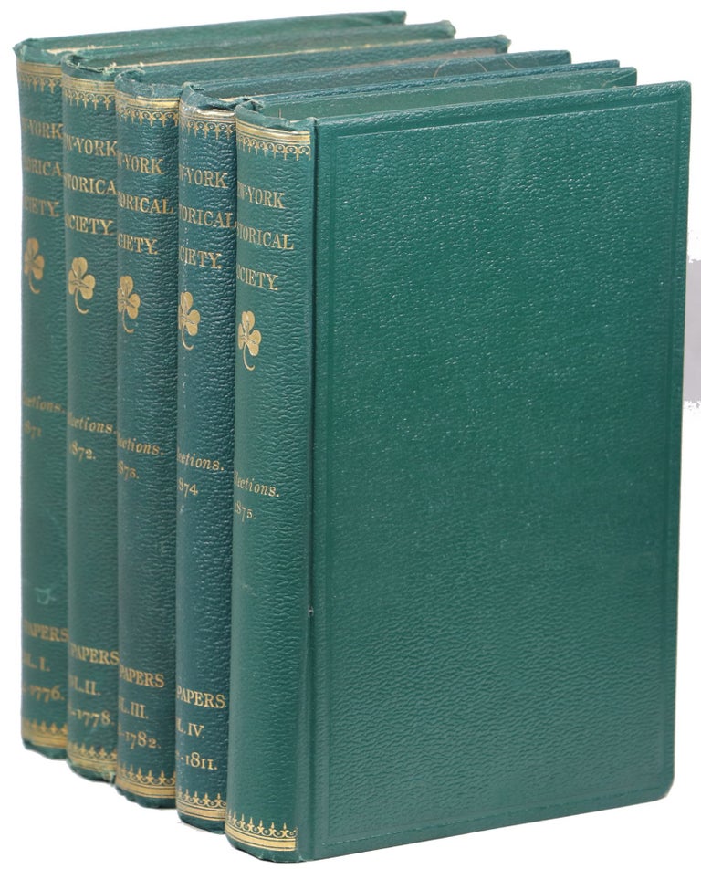 Item #00008892 Collections of the New York Historical Society for the Year 1871; 1872; 1873; 1874; 1875. Major General Charles Lee, James Pattison, George Washington.