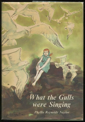 Item #000089 What the Gulls Were Singing. Phyllis Reynolds Naylor