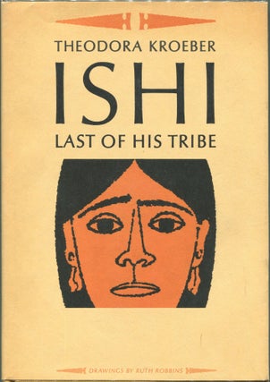Item #00008903 Ishi; Last of His Tribe. Theodora Kroeber