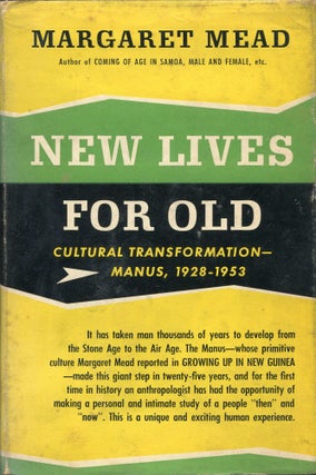 Item #00008910 New Lives for Old; Cultural Transformation - Manus, 1928-1953. Margaret Mead