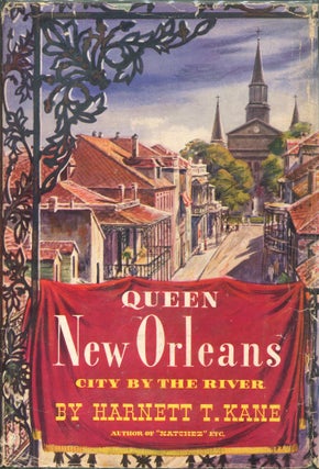 Item #00008911 Queen New Orleans; City by the River. Harnett T. Kane