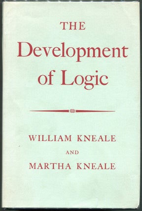 Item #00008958 The Development of Logic. William Kneale, Martha Kneale