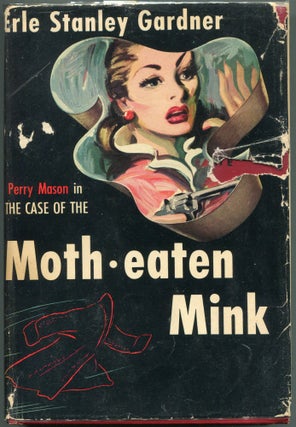 Item #00009019 The Case of the Moth-Eaten Mink. Erle Stanley Gardner