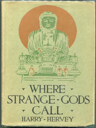 Item #00009049 Where Strange Gods Call; Pages out of the East. Harry Hervey