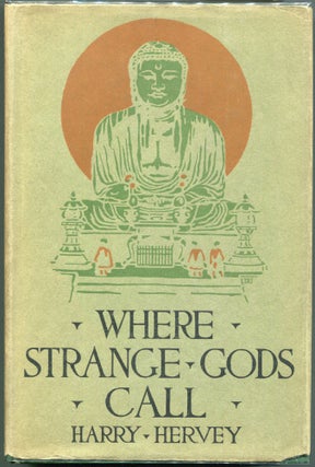 Item #00009049 Where Strange Gods Call; Pages out of the East. Harry Hervey