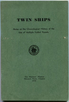 Item #00009072 Twin Ships; Notes on the Chronological History of the Use of Multiple Hulled...