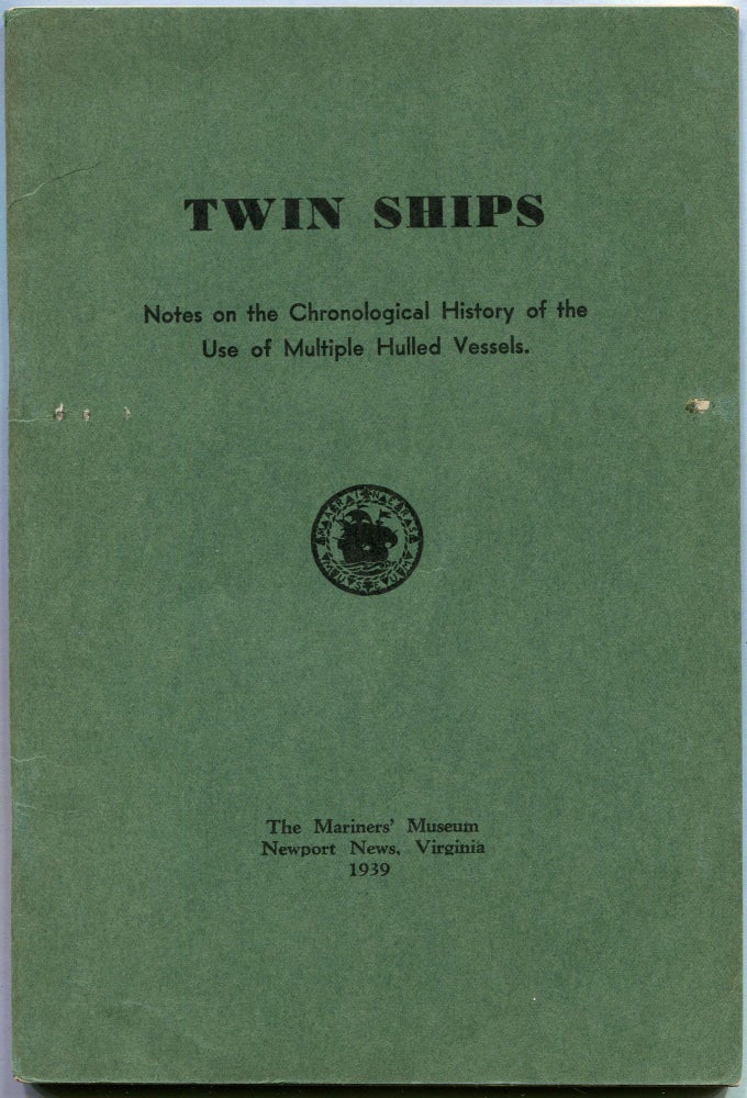 Item #00009072 Twin Ships; Notes on the Chronological History of the Use of Multiple Hulled Vessels. Alexander Crosby Brown.