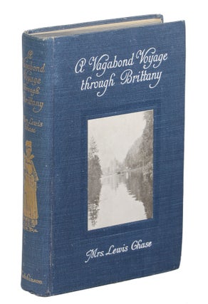Item #00009126 A Vagabond Voyage through Brittany. Mrs. Lewis Chase