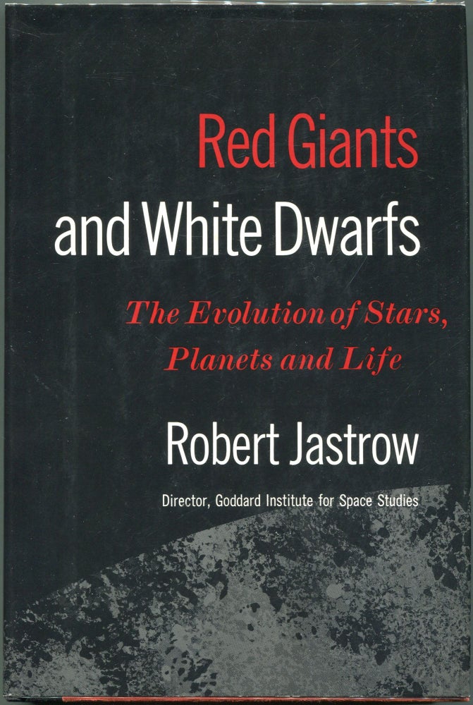Item #00009135 Red Giants and White Dwarfs; The Evolution of Stars, Planets and Life. Robert Jastrow.