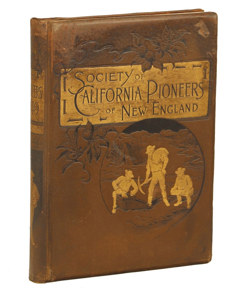 Item #00009156 The Pioneers of '49; A History of the Excursion of The Society of California Pioneers of New England from Boston to the Leading Cities of the Golden State April 10 - May 17, 1890. Nicholas Ball.