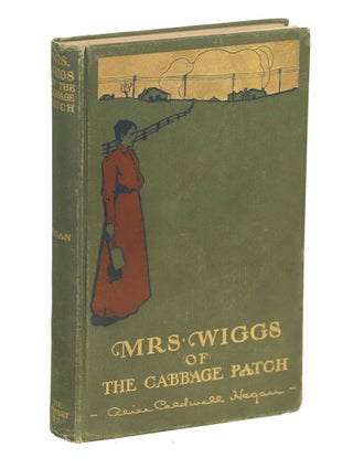 Item #00009200 Mrs. Wiggs of the Cabbage Patch. Alice Caldwell Hegan