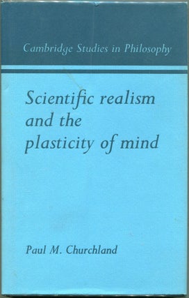 Item #00009233 Scientific Realism and the Plasticity of Mind. Paul Churchland