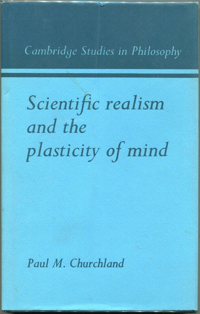 Item #00009233 Scientific Realism and the Plasticity of Mind. Paul Churchland.