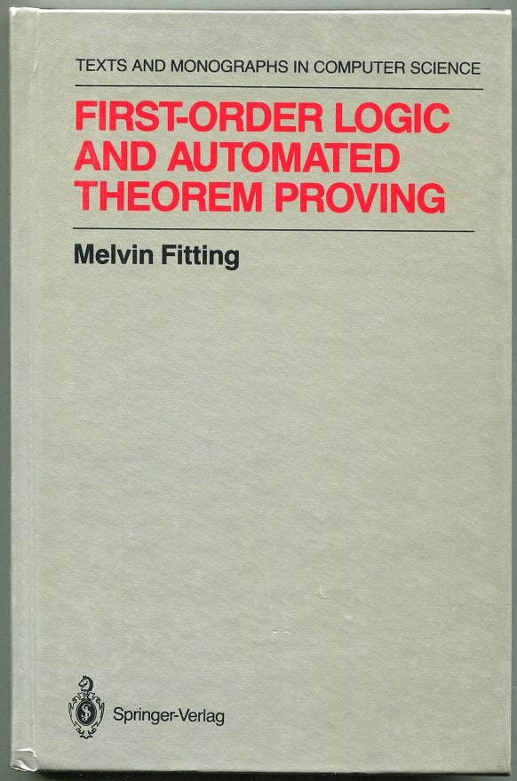 Item #00009239 First-Order Logic and Automated Theorem Proving. Melvin Fitting.