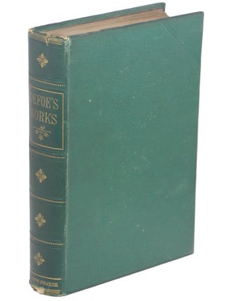 Item #00009264 The Works of Daniel Defoe; Carefully Selected from the Most Authentic Sources with...