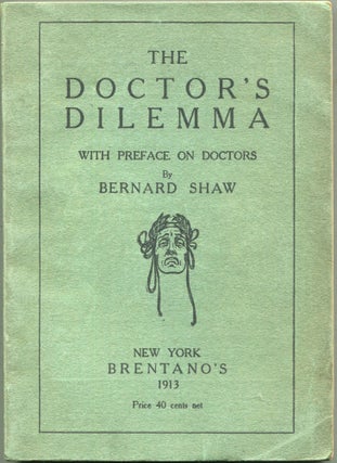 Item #00009282 The Doctor's Dilemma; With Preface on Doctors. Bernard Shaw