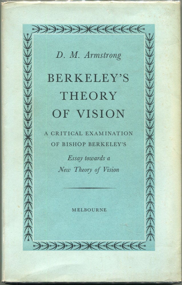 Item #00009287 Berkeley's Theory of Vision; A Critical Examination of Bishop Berkeley's Essay Towards a New Theory of Vision. D. M. Armstrong.