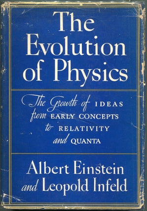 Item #00009292 The Evolution of Physics; The Growth of Ideas from Early Concepts to Relativity...