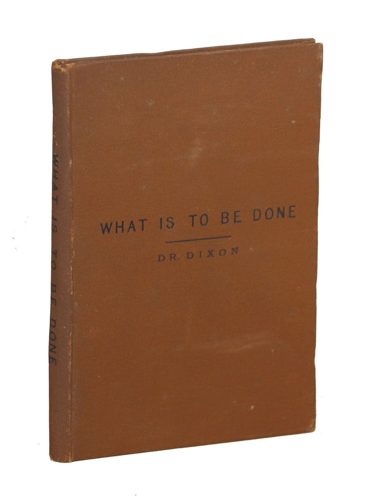 Item #00009311 What is to be Done; A Handbook for the Nursery with Useful Hints for Children and Adults. M. D. Dixon, Robert B.