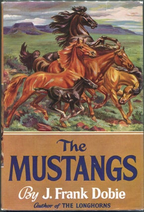 Item #00009388 The Mustangs. J. Frank Dobie