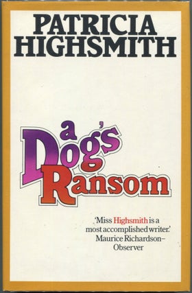Item #00009452 A Dog's Ransom. Patricia Highsmith