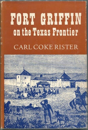 Item #00009493 Fort Griffin on the Texas Frontier. Carl Coke Rister