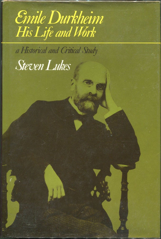 Item #00009503 Émile Durkheim; His Life and Work: A Historical and Critical Study. Steven Lukes.