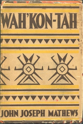 Item #00009510 Wah'Kon-Tah; The Osage and the White Man's Road. John Joseph Mathews