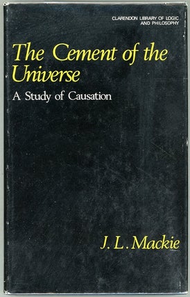 Item #00009539 The Cement of the Universe; A Study of Causation. J. L. Mackie