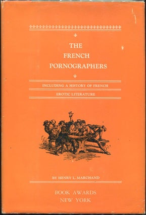 Item #00009546 The French Pornographers; Including a History of French Erotic Literature. Henry...