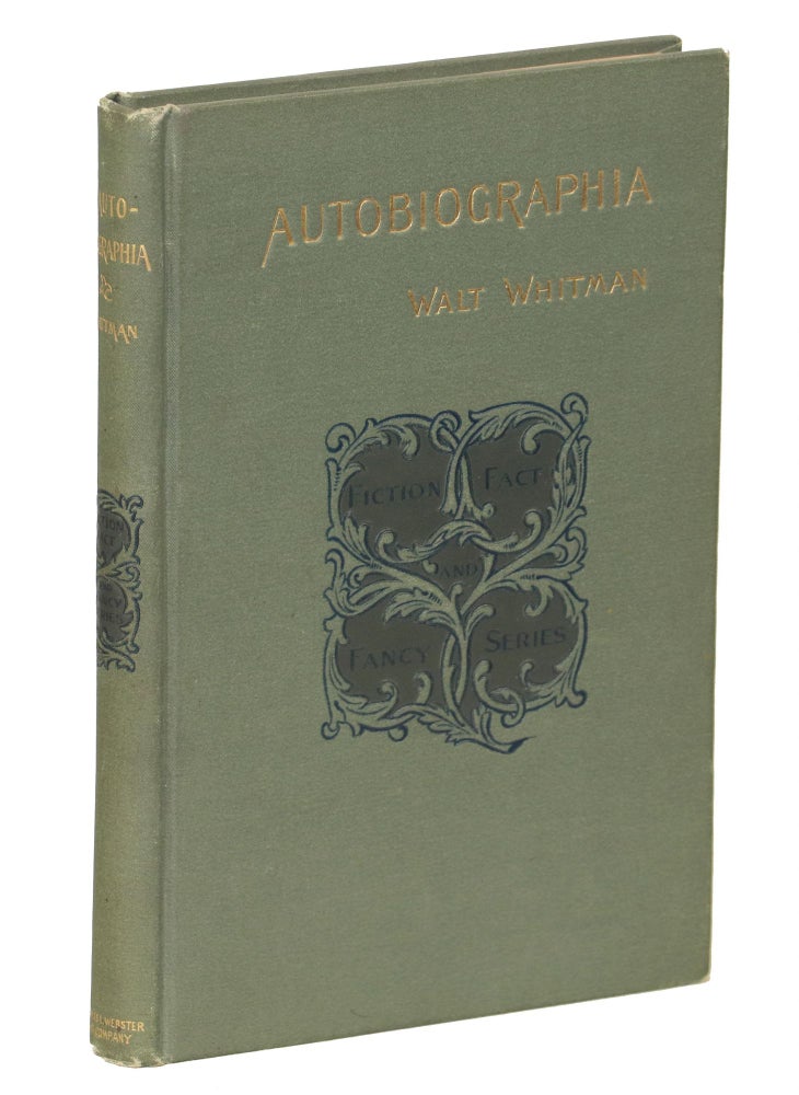 Autobiographia; Or The Story of a Life. Walt Whitman.