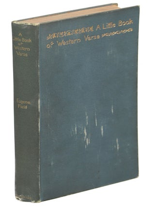 Item #00009584 A Little Book of Western Verse. Eugene Field