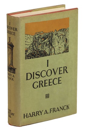 Item #00009646 I Discover Greece; Wherein an Incurable Nomad Sets Forth what Befell Him and an...
