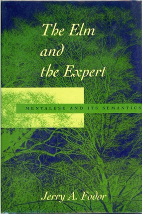 Item #00009648 The Elm and the Expert; Mentalese and Its Semantics. Jerry A. Fodor
