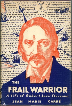 Item #00009657 The Frail Warrior; A Life of Robert Louis Stevenson. Jean Marie Carre
