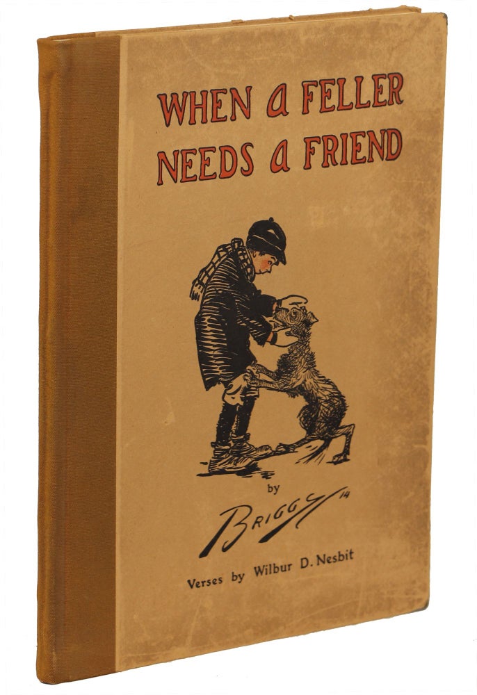 Item #00009696 When a Feller Needs a Friend. Wilbur D. Nesbit, Briggs.