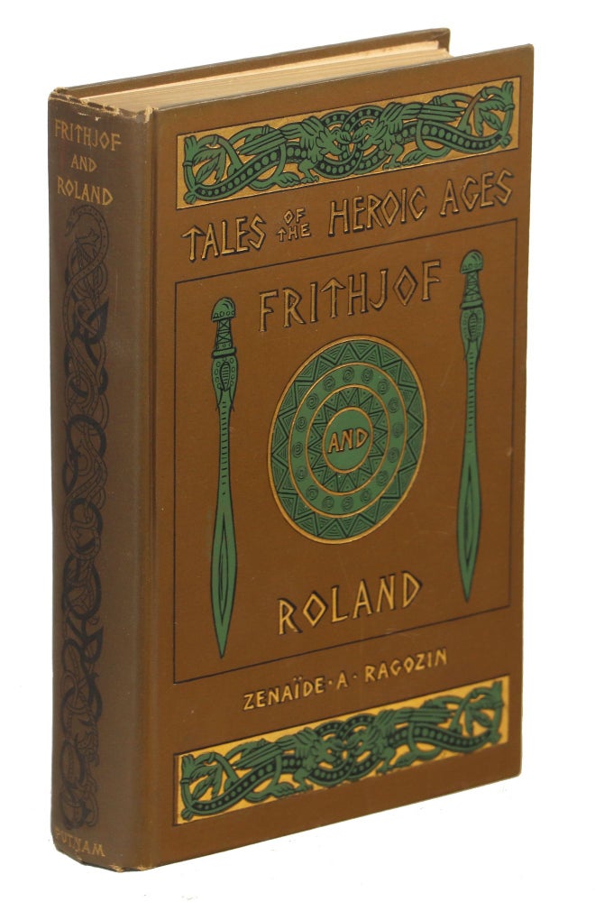 Item #00009714 Frithjof The Viking of Norway and Roland The Paladin of France. Zenaïde A. Ragozin.