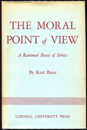 Item #00009736 The Moral Point of View; A Rational Basis of Ethics. Kurt Baier