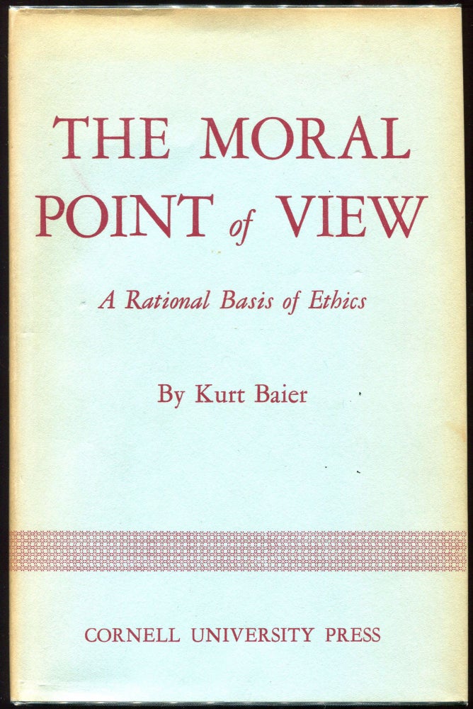 Item #00009736 The Moral Point of View; A Rational Basis of Ethics. Kurt Baier.