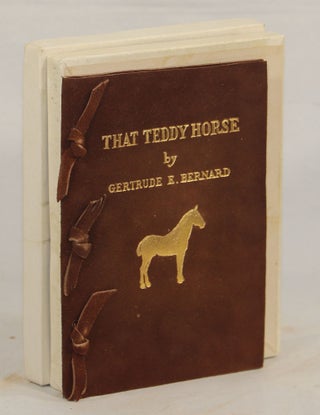 Item #00009761 "That Teddy Horse" A True Story by the Owner; Incidents in the Life of a Pet...