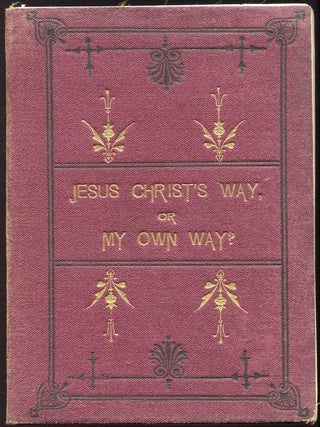 Item #00009778 Jesus Christ's Way, or My Own Way?; A Dialogue between a Clergyman and a...